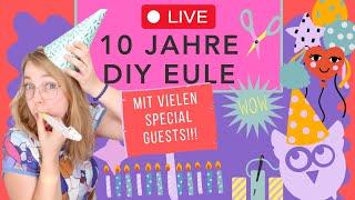 🔴 LIVESTREAM 10 Jahre DIY Eule mit vielen Special Guests [upl. by Eustasius795]