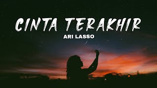 Ari Lasso  Cinta Terakhir Lirik Lagu [upl. by Olifoet]