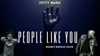 Fetty Mark People Like You Gramps Morgan Cover KOMPA [upl. by Adnolaj28]