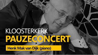 LIVE  Henk Mak van Dijk piano Kloosterkerk Den Haag 562024 [upl. by Corey]