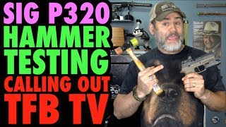 SIG P320 Hammer Test Calling Out TFB TV [upl. by Lucien794]