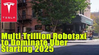 Tesla Expects Multi Trillion Robotaxi to Dominate Uber Starting 2025 [upl. by Ruon]