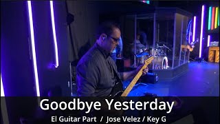 Goodbye Yesterday  Electric guitar part  Standard tuning in the key of G by Jose Velez [upl. by Brenner]