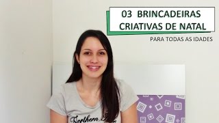 3 BRINCADEIRAS CRIATIVAS PARA NATAL ENCERRAMENTOS E FESTAS  PARTE 1 [upl. by Ytok]