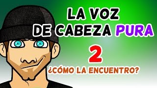 La voz de cabeza PURA ¿cómo la encuentro 2 [upl. by Squires]