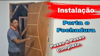 Instalação de Porta e Colocação Fechadura passo à passo completo não tem como errar [upl. by Glassco]