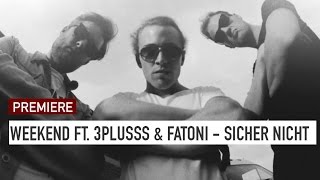 Weekend feat 3Plusss amp Fatoni  Sicher Nicht  prod by Bennett On 16BARSTV PREMIERE [upl. by Agnot]