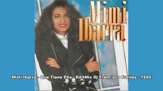 Mimi Ibarra  Que Tiene Ella  EditMix Dj Francisco Freites  1994 [upl. by Oiracam992]