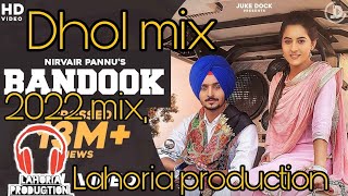 Bandook Nirvir Pannu Dhol Mix Ft arsh x Lahoria production New Remix Original mix 2022mix lahoria [upl. by Alyakim871]