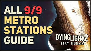 All 9 Metro Stations Dying Light 2 [upl. by Siloam]