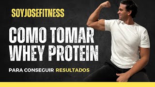 Como tomar WHEY PROTEIN para conseguir RESULTADOS [upl. by Elleinwad271]