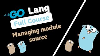 Managing module source  65  GoLang Tutorial [upl. by Oicnedif]