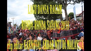 LAGU DANSA RONDA RONDA SAYANG 2018 Clip KARNAVAL AGUNG NTT di Malaysia [upl. by Inesita255]