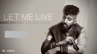 Kundal  Let Me Live  Official Music Video [upl. by Dyrrej648]