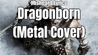 DragonbornSkyrim Theme Metal Cover Misheard Lyrics [upl. by Atteloc]