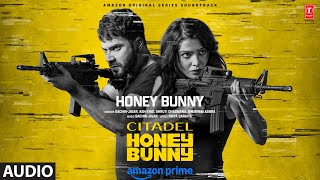 Citadel Honey Bunny Audio  Varun Dhawan Samantha Prabhu  SachinJigar Ash King  Priya Saraiya [upl. by Suoivatnod]