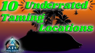 10 UNDERRATED Taming Locations  Ark Ascended [upl. by Llenart303]