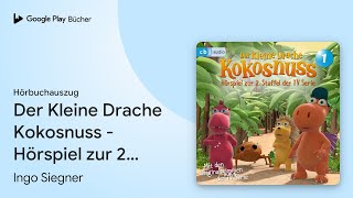 „Der Kleine Drache Kokosnuss  Hörspiel zur 2…“ von Ingo Siegner · Hörbuchauszug [upl. by Hgielrak]