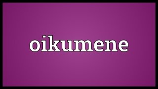 Oikumene Meaning [upl. by Asira8]