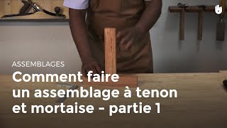 Comment faire un assemblage à tenon et mortaise  partie 1  Menuiserie [upl. by Neb206]