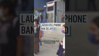 LAUSD plan to ban cellphones is delayed [upl. by Ninos316]