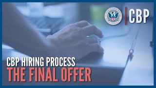 The Final Offer  Hiring Process Deep Dive  CBP [upl. by Mauri721]