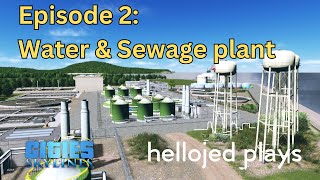 Cities Skylines build  Episode 2  Water amp Sewage Plant [upl. by Ahsekam]