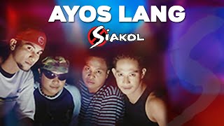 AYOS LANG  Siakol Lyric Video OPM [upl. by Jamila]