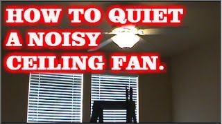 HOW TO QUIET A CEILING FAN [upl. by Rehpetsirhc998]