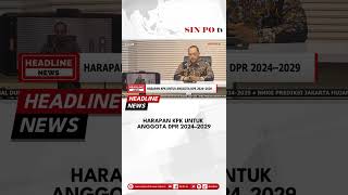 Harapan KPK Untuk Anggota DPR 2024–2029 [upl. by Pretrice]