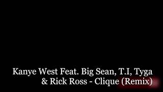 Kanye West Feat Big Sean TI Tyga amp Rick Ross  Clique Remix [upl. by Lauter]