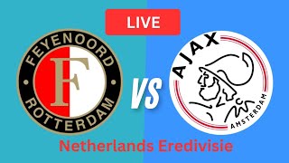 Feyenoord FC vs AFC Ajax Live Scores  Nederlandse Eredivisie  Live Nu [upl. by Arhna]