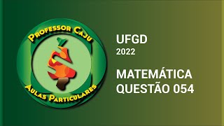 UFGD 2022  MATEMÁTICA  QUESTÃO 054 [upl. by Porett]