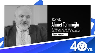 Dr Ahmet Temiroğlu  Özen Mensucat Yönetim Kurulu Başkanı Eliar40  Yıl Özel Söyleşileri [upl. by Pacificas]