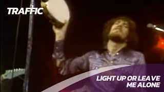 Traffic  Light Up Or Leave Me Alone  Live 1972 [upl. by Yenmor96]