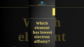 Which element has lowest electron affinity [upl. by Etsyrk874]