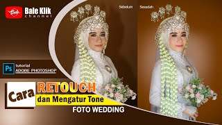 Cara Simpel Retouch Dan Membuat Tone Foto Wedding Menggunakan Photoshop [upl. by Tedmund]