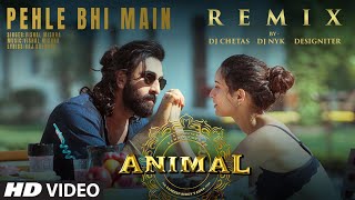 Pehle Bhi Main Remix DJ Chetas X DJ NYK X Designiter  Vishal Mishra  Sandeep Vanga  Animal [upl. by Scibert]