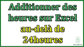 Additionner des heures sur excel audelà de 24 heures [upl. by Atinot435]