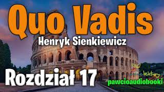 Quo Vadis  Rozdział 17  Henryk Sienkiewicz  Audiobook za darmo  pawcioaudiobooki [upl. by Aryc]