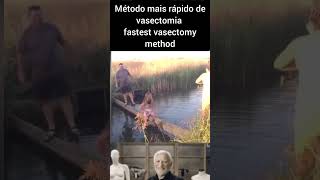 Método mais rápido de vasectomia 🤣 fastest vasectomy method [upl. by Ilanos138]