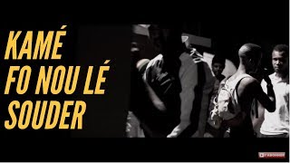 Kamé  Fo Nou Lé Soudé Clip Officiel [upl. by Ten]