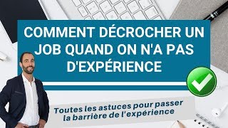 COMMENT TROUVER UN EMPLOI QUAND ON NA PAS DEXPERIENCE [upl. by Cameron843]