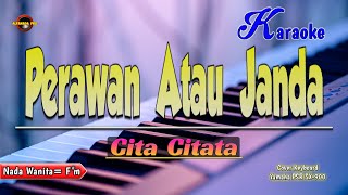 Perawan Atau Janda Karaoke  Cita Citata [upl. by Kcirdec788]