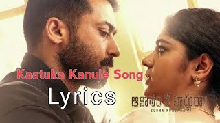 Kaatuka Kanule Song Lyrics  Aakaasam Nee Haddu Raa  SuriyaAparna GVPrakash  Sudha Kongara [upl. by Iblok741]