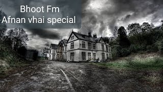 Bhoot fm Afnan vhai special episode [upl. by Adnuhsat453]