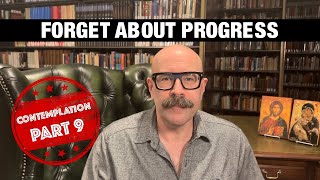 Forget About Progress Contemplation 9 of 10 with John Crowder  The Jesus Trip [upl. by Lee]