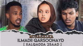 MUSALSALKA ILMADII QARSOONEED  XALQADDA 25 AAD  BEEN ABUUR CAD [upl. by Reppiks]