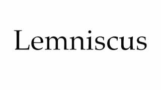 How to Pronounce Lemniscus [upl. by Sabelle32]