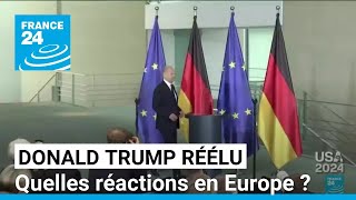 Donald Trump réélu  quelles réactions en Europe  • FRANCE 24 [upl. by Otcefrep798]